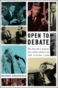 Hardcover Open to Debate: How William F. Buckley Put Liberal America on the Firing Line Book