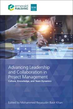 Hardcover Advancing Leadership and Collaboration in Project Management: Culture, Knowledge, and Team Dynamics Book