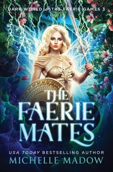 The Faerie Mates (Dark World: The Faerie Games Book 3) - Book #3 of the Dark World: The Faerie Games
