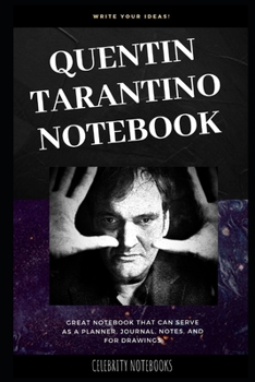 Quentin Tarantino Notebook: Great Notebook for School or as a Diary, Lined With More than 100 Pages.  Notebook that can serve as a Planner, Journal, ... for Drawings. (Quentin Tarantino Notebooks)