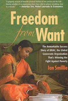 Paperback Freedom from Want: The Remarkable Success Story of BRAC, the Global Grassroots Organization That's Winning the Fight Against Poverty Book