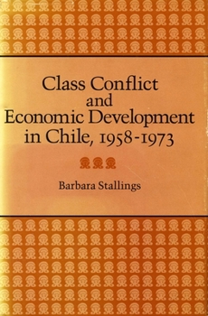 Hardcover Class Conflict and Economic Development in Chile, 1958-1973 Book