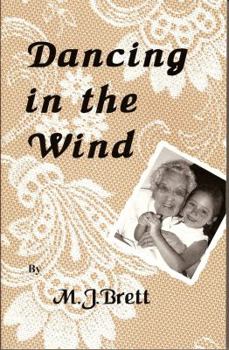 Paperback Dancing in the Wind: A Novel of Remembrance and Acceptance Book
