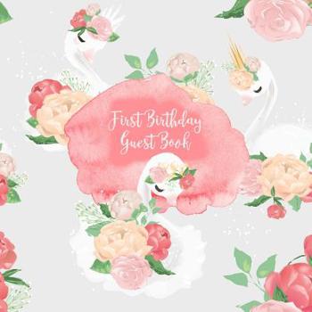 Paperback First Birthday Guest Book: Pretty Swan Keepsake Book for Family and Friends to Write in Book