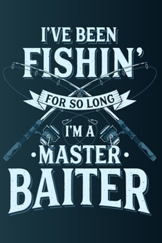 Paperback I've Been Fishing For So Long I'm A Master Baiter: Blank Notebook With College Ruled Lined Paper - Angler Design With Rod Book