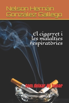 El cigarret i les malalties respiratòries: Com deixar de fumar (Catalan Edition)