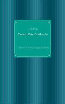 Paperback Dreimal kleine Weihnacht: 3 kleine Weihnachtsgeschichten [German] Book