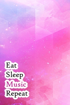 Eat Sleep Music Repeat: Lined Notebook / Journal Gift, 200 Pages, 6x9, Blue and Pink Cover, Matte Finish Inspirational Quotes Journal, Notebook, Diary, Composition Book