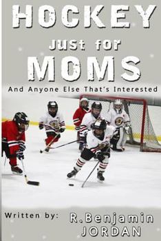 Paperback Hockey Just For Moms: And Anyone Else That's Interested Book