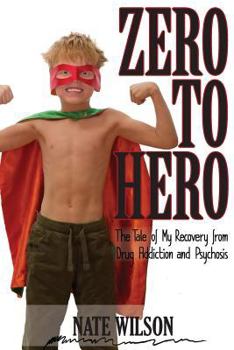 Paperback Zero to Hero: The Tale of My Recovery from Drug Addiction and Psychosis Book