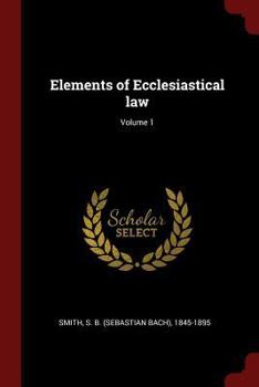 Elements Of Ecclesiastical Law, Volume 1