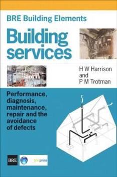 Paperback Bre Building Elements: Building Services: Performance, Diagnosis, Maintenance, Repair and the Avoidance of Defects (Br 404) Book
