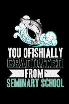 Paperback You Ofishially Graduated From Seminary School: Blank Lined Journal Notebook, 150 Pages, Soft Matte Cover, 6 x 9 Book