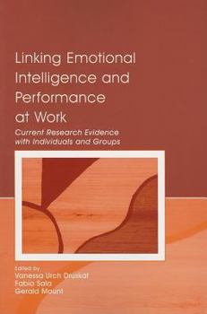 Linking Emotional Intelligence And Performance At Work: Current Research Evidence With Individuals and Groups