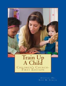 Paperback Train Up A Child: Children's Church-First Edition Book