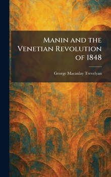 Manin and the Venetian Revolution of 1848