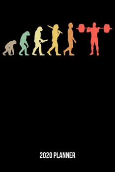 2020 Planner: Retro Weightlifting Evolution Weekly & Monthly Planner 2020 - 52 Week Calendar 6 x 9 Organizer - Gift For Weightlifters