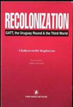 Paperback Recolonization: Gatt, the Uruguay Round and the Third World Book