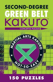 Paperback Second-Degree Green Belt Kakuro: Conceptis Puzzles Book