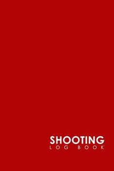 Paperback Shooting Log Book: Shooter Data Book, Shooters Journal, Shooting Journal, Shot Recording with Target Diagrams, Minimalist Red Cover Book