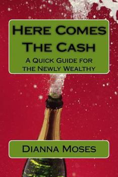 Paperback Here Comes the Cash: A Quick Guide for the Newly Wealthy Book