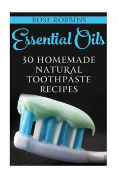 Paperback Essential Oils: 30 Homemade Natural Toothpaste Recipes Book
