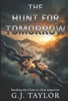 Paperback The Hunt for Tomorrow: Breaking the Chain to claim tomorrow Book