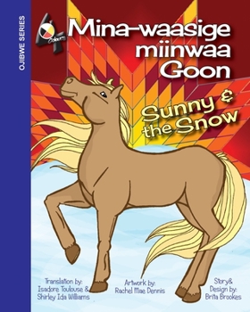 Paperback Sunny and the Snow: Mina-waasige miinwaa Goon [Ojibwa] Book