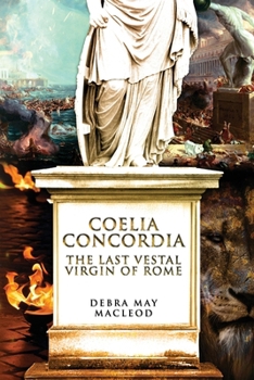 Paperback Coelia Concordia: The Last Vestal Virgin of Rome Book