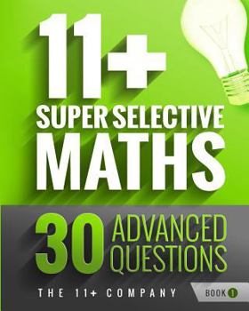 Paperback 11+ Super Selective Maths: 30 Advanced Questions - Book 1 Book