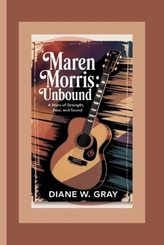 Paperback Maren Morris: Unbound: A Story of Strength, Soul, and Sound Book