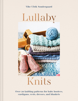 Paperback Lullaby Knits: Over 20 Knitting Patterns for Baby Bootees, Cardigans, Vests, Dresses and Blankets Book