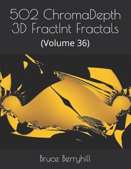Paperback 502 ChromaDepth 3D FractInt Fractals: (Volume 36) Book