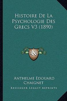 Paperback Histoire De La Psychologie Des Grecs V3 (1890) [French] Book