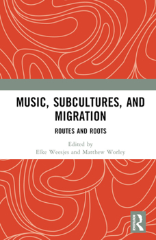 Hardcover Music, Subcultures and Migration: Routes and Roots Book