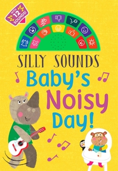 Board book Silly Sounds: Baby's Noisy Day Book