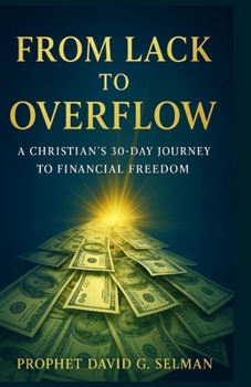 From Lack to Overflow: A Christian’s 30-Day Journey to Financial Freedom