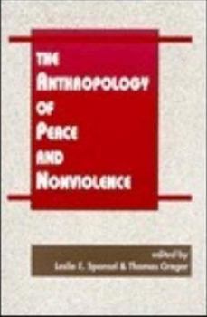 Paperback The Anthropology of Peace and Nonviolence Book