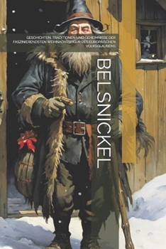 Paperback Belsnickel: Geschichten, Traditionen Und Geheimnisse Der Faszinierendsten Weihnachtsfigur Des Europäischen Volksglaubens [German] Book