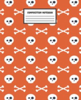 Paperback Composition Notebook: White Skulls & Bones Orange Patterns - Wide Ruled Blank Lined School Subject Composition Notebook, Exercise Book for t Book