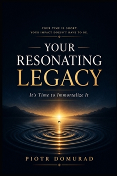 Paperback Your Resonating Legacy: It's Time to Immortalize It Book