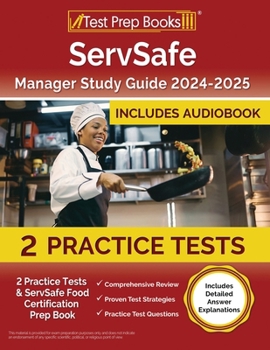 Paperback ServSafe Manager Study Guide 2024-2025: 2 Practice Tests and ServSafe Food Certification Prep Book [Includes Detailed Answer Explanations] Book