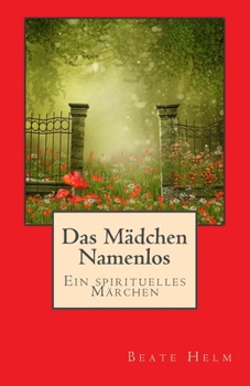 Paperback Das Mädchen Namenlos: Ein spirituelles Märchen [German] Book
