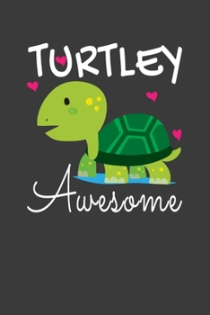 Paperback Turtley Awesome: Perfect Notebook For Turtley Lover. Cute Cream Paper 6*9 Inch With 100 Pages Notebook For Writing Daily Routine, Journ Book