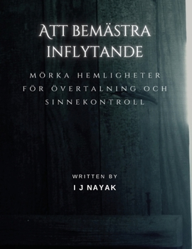 Paperback Att bemästra inflytande: mörka hemligheter för övertalning och sinnekontroll [Swedish] Book