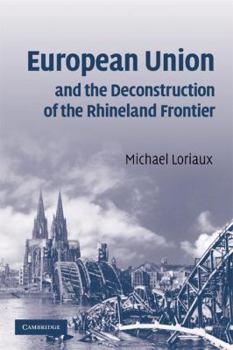 Paperback European Union and the Deconstruction of the Rhineland Frontier Book