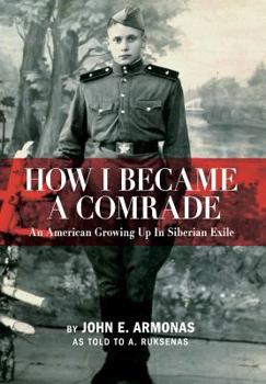 Hardcover How I Became a Comrade: An American Growing Up in Siberian Exile Book