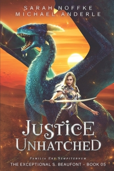 Justice Unhatched - Book #5 of the Exceptional S. Beaufont