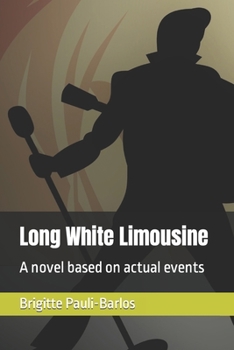 Paperback Long White Limousine: A novel based on actual events Book