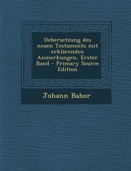 Paperback Uebersetzung Des Neuen Testaments Mit Erklarenden Anmerkungen, Erster Band [German] Book
